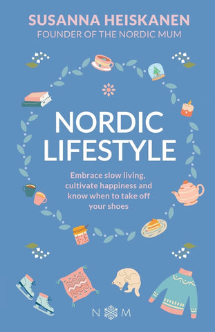 Nordic Lifestyle: Embrace Slow Living, Cultivate Happiness and Know When to Take Off Your Shoes