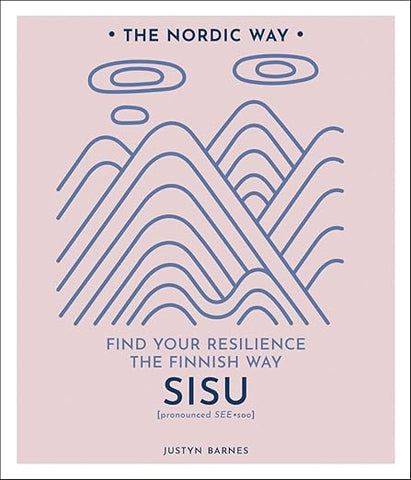 Sisu: Find Your Resilience the Finnish Way