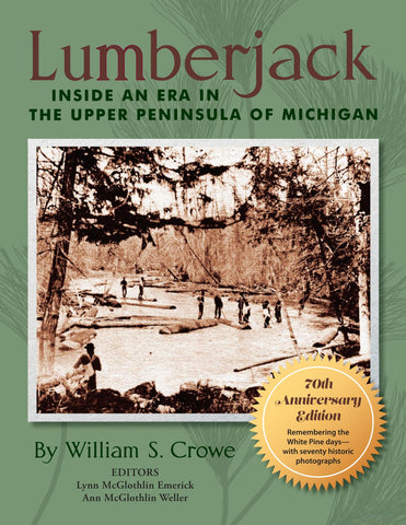 Lumberjack, Inside An Era In The Upper Peninsula Of Michigan