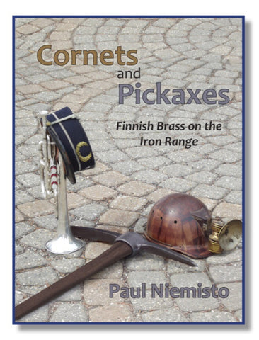 Cornets and Pickaxes - Finnish Brass on the Iron Range